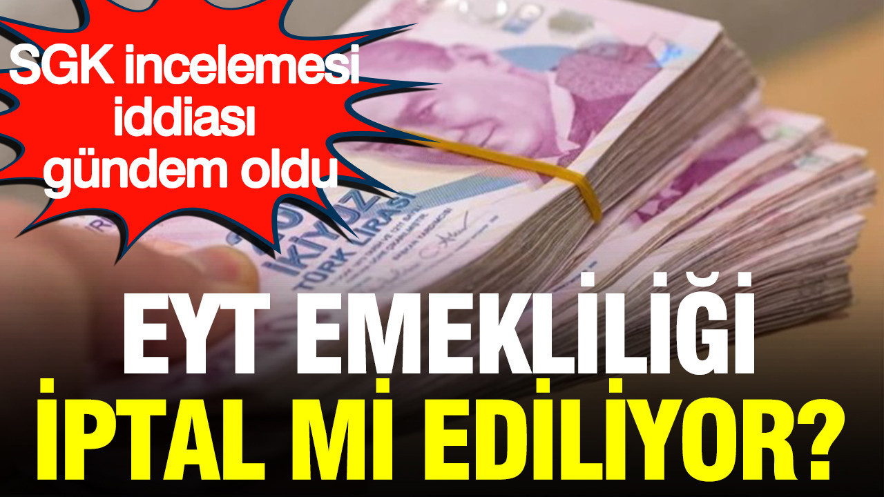 Eyt emekliligi iptal mi ediliyor sgk uzmani tek tek anlatti euF2PEL7